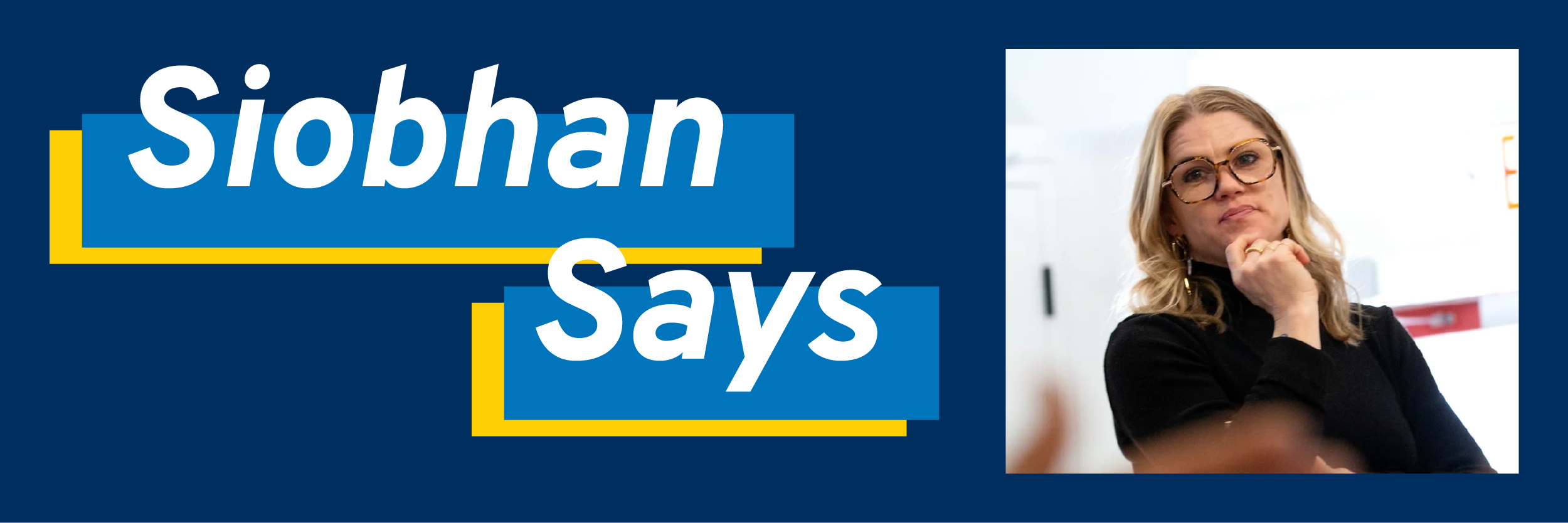 Siobhan Says frame with a white woman with glasses and her chin propped on her fist in a thinking pose